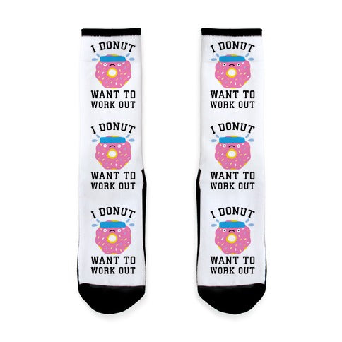 I Donut Want To Work Out Socks